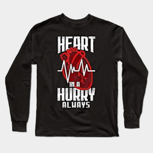 Heart In A Hurry Always Tachycardia Tachycardia Awareness Long Sleeve T-Shirt